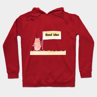 Good idea. Cat is holding a banner with the inscription. Text message. Watercolor, humorous funny design. Hoodie